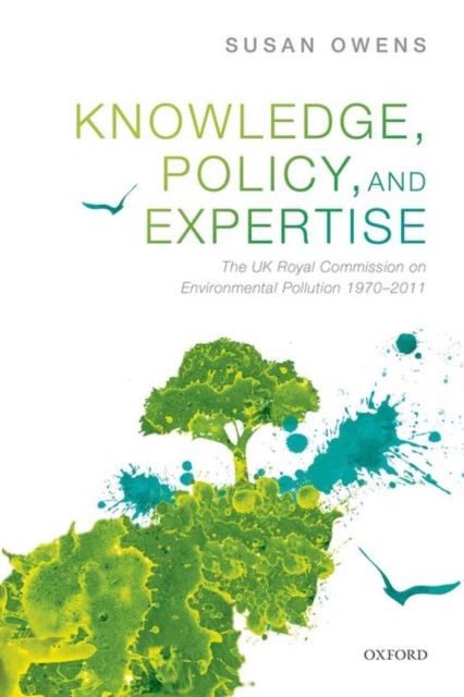 Knowledge, Policy, and Expertise : The UK Royal Commission on Environmental Pollution 1970-2011, Hardback Book