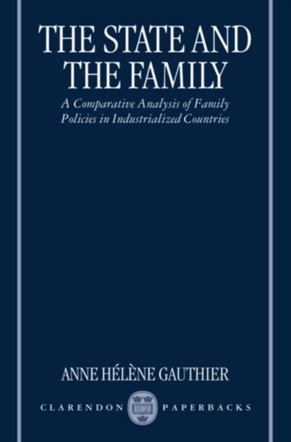The State and the Family : A Comparative Analysis of Family Policies in Industrialized Countries, Paperback / softback Book
