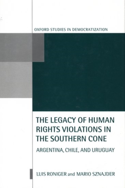 The Legacy of Human Rights Violations in the Southern Cone : Argentina, Chile, and Uruguay, Hardback Book