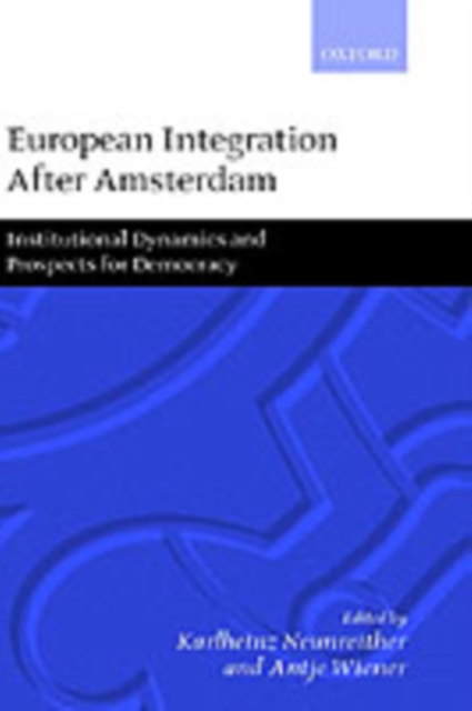 European Integration after Amsterdam : Institutional Dynamics and Prospects for Democracy, Hardback Book
