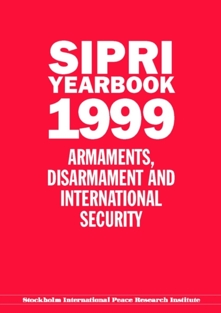 SIPRI Yearbook 1999 : Armaments, Disarmament, and International Security, Hardback Book