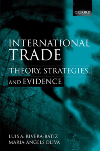 International Trade : Theory, Strategies, and Evidence, Hardback Book