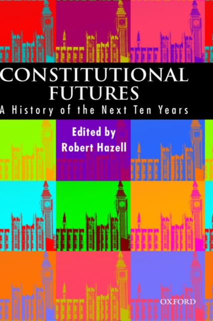 Constitutional Futures : A History of the Next Ten Years, Hardback Book