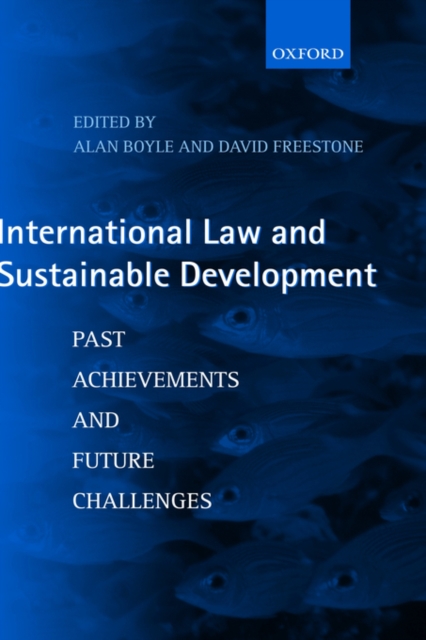 International Law and Sustainable Development : Past Achievements and Future Challenges, Hardback Book