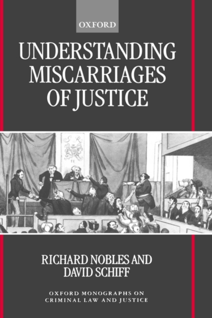 Understanding Miscarriages of Justice : Law, the Media and the Inevitability of a Crisis, Hardback Book