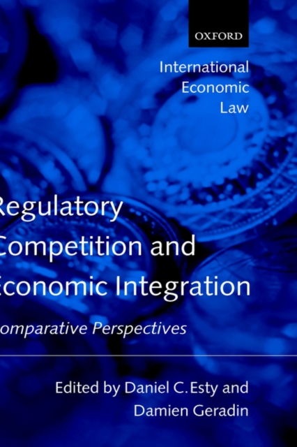 Regulatory Competition and Economic Integration : Comparative Perspectives, Hardback Book