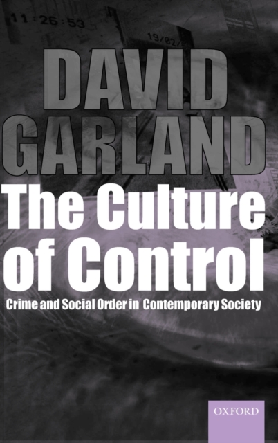 The Culture of Control : Crime and Social Order in Contemporary Society, Hardback Book