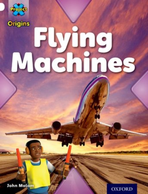 Project X Origins: White Book Band, Oxford Level 10: Inventors and Inventions: Flying Machines, Paperback / softback Book