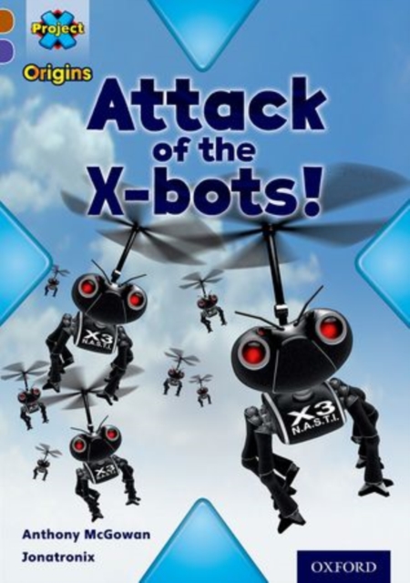 Project X Origins: Brown Book Band, Oxford Level 11: Strong Defences: Attack of the X-bots, Paperback / softback Book
