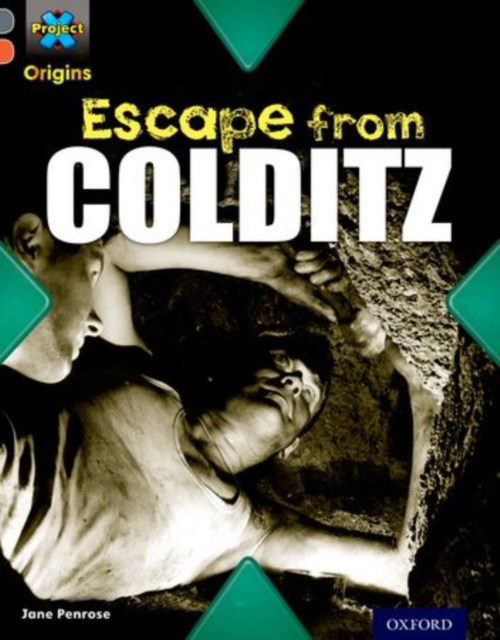 Project X Origins: Grey Book Band, Oxford Level 13: Great Escapes: Escape from Colditz, Paperback / softback Book