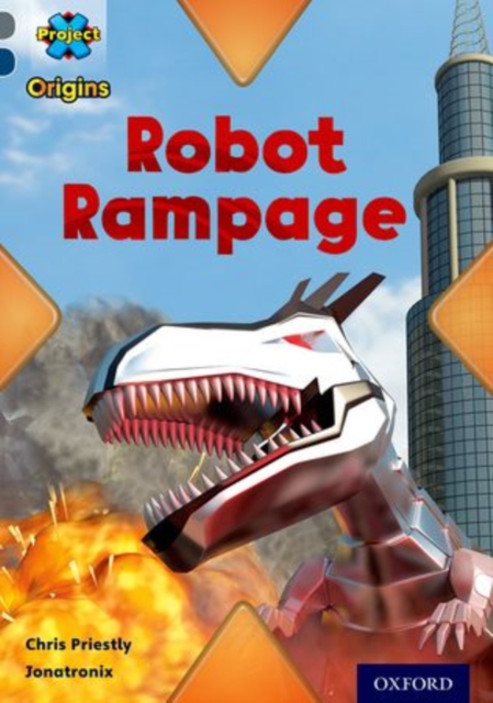 Project X Origins: Grey Book Band, Oxford Level 14: Behind the Scenes: Robot Rampage, Paperback / softback Book