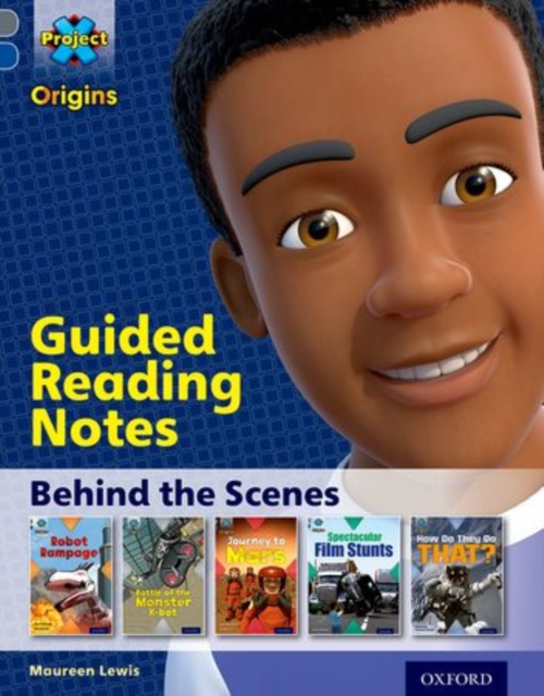 Project X Origins: Grey Book Band, Oxford Level 14: Behind the Scenes: Guided reading notes, Paperback / softback Book