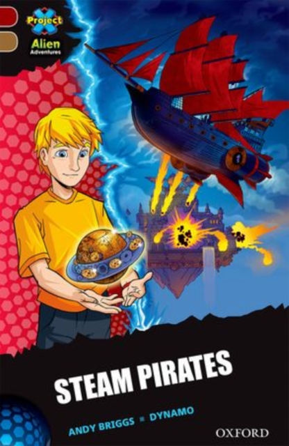 Project X Alien Adventures: Dark Red Book Band, Oxford Level 18: Steam Pirates, Paperback / softback Book