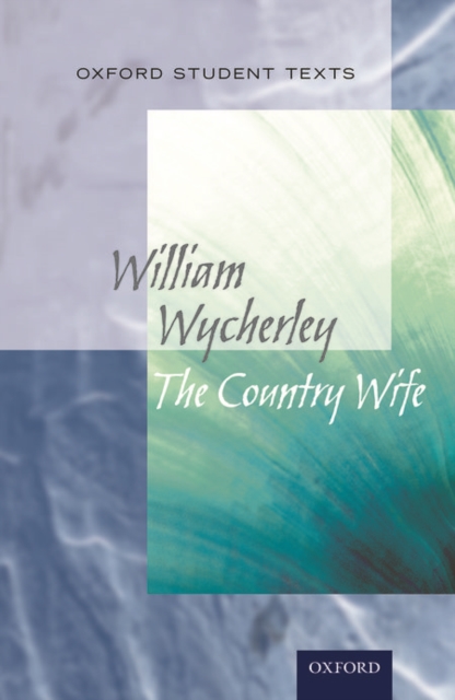 Oxford Student Texts: The Country Wife, Paperback / softback Book
