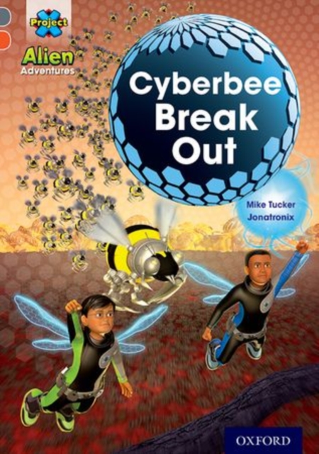 Project X Alien Adventures: Grey Book Band, Oxford Level 13: Cyberbee Break Out, Paperback / softback Book