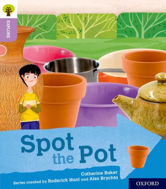 Oxford Reading Tree Explore with Biff, Chip and Kipper: Oxford Level 1+: Spot the Pot, Paperback / softback Book