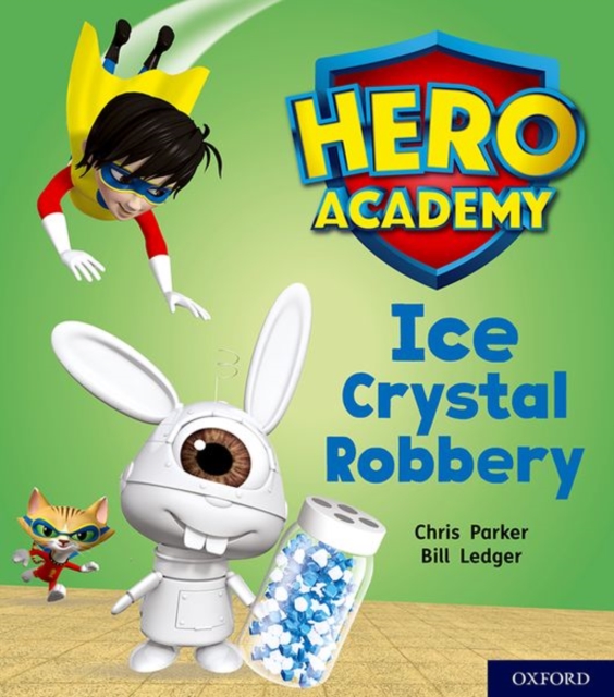 Hero Academy: Oxford Level 6, Orange Book Band: Ice Crystal Robbery, Paperback / softback Book