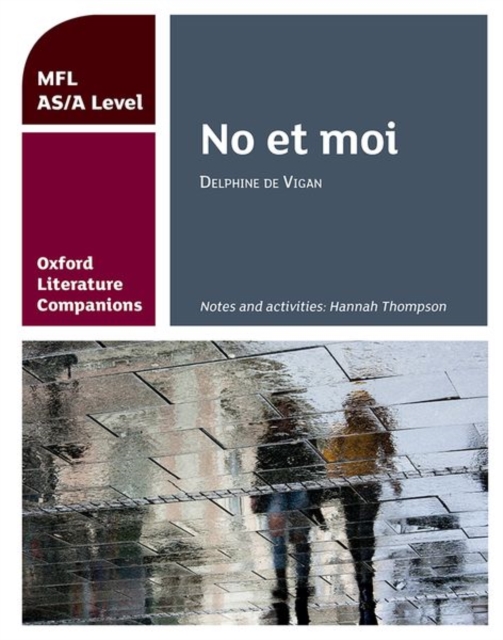 Oxford Literature Companions: No et moi: study guide for AS/A Level French set text, Paperback / softback Book
