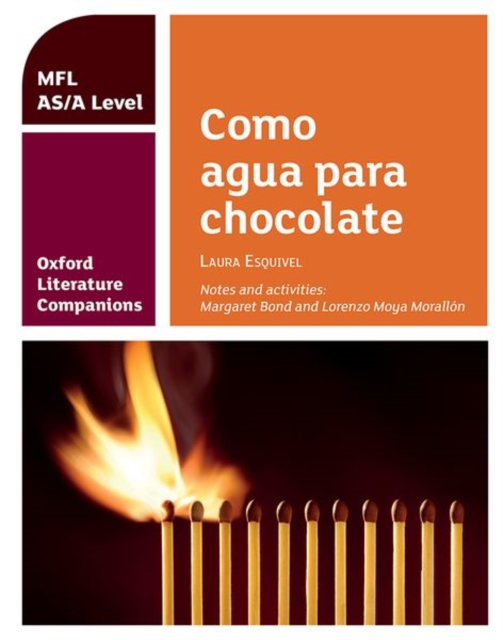 Oxford Literature Companions: Como agua para chocolate: study guide for AS/A Level Spanish set text, Paperback / softback Book