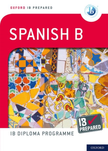 Oxford IB Prepared: Oxford IB Diploma Programme: IB Prepared: Spanish B, Multiple-component retail product Book