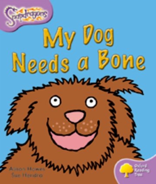 Oxford Reading Tree: Level 1+: Snapdragons: My Dog Needs A Bone, Paperback / softback Book