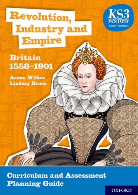 KS3 History 4th Edition: Revolution, Industry and Empire: Britain 1558-1901 Curriculum and Assessment Planning Guide, Paperback / softback Book