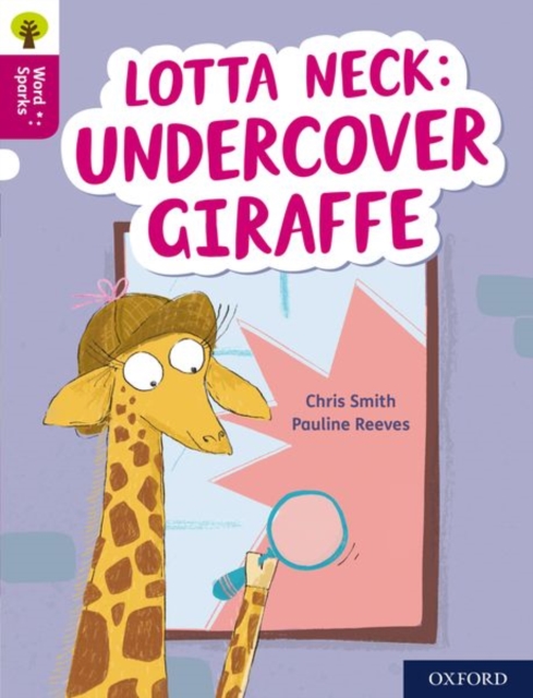 Oxford Reading Tree Word Sparks: Level 10: Lotta Neck: Undercover Giraffe, Paperback / softback Book