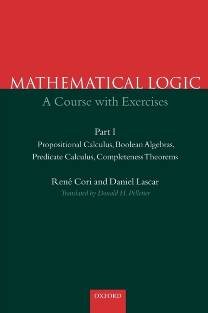 Mathematical Logic: Part 1 : Propositional Calculus, Boolean Algebras, Predicate Calculus, Completeness Theorems, Paperback / softback Book