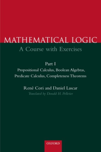 Mathematical Logic: Part 1: Propositional Calculus, Boolean Algebras, Predicate Calculus, Completeness Theorems, Hardback Book