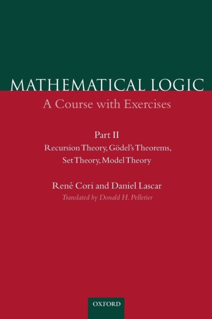 Mathematical Logic: Part 2 : Recursion Theory, Godel's Theorems, Set Theory, Model Theory, Paperback / softback Book