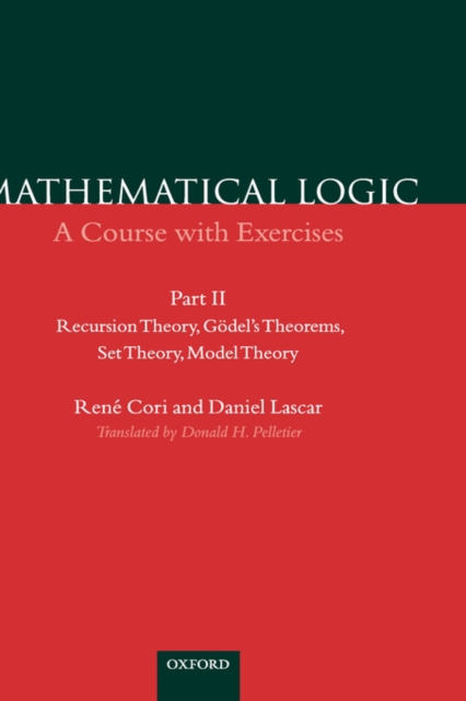 Mathematical Logic: Part 2 : Recursion Theory, Godel's Theorems, Set Theory, Model Theory, Hardback Book