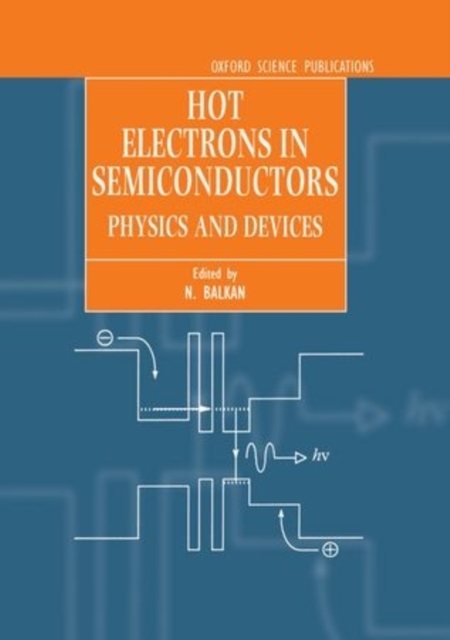 Hot Electrons in Semiconductors : Physics and Devices, Hardback Book