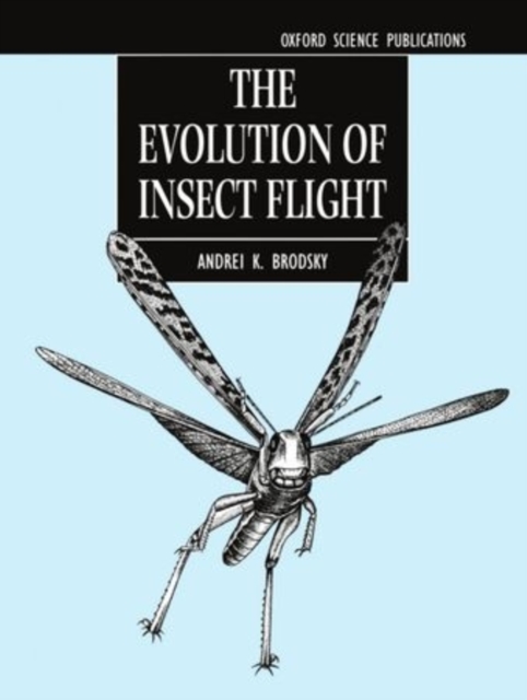 The Evolution of Insect Flight, Paperback / softback Book
