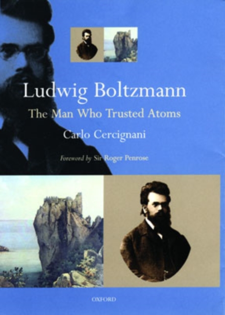 Ludwig Boltzmann : The Man Who Trusted Atoms, Hardback Book