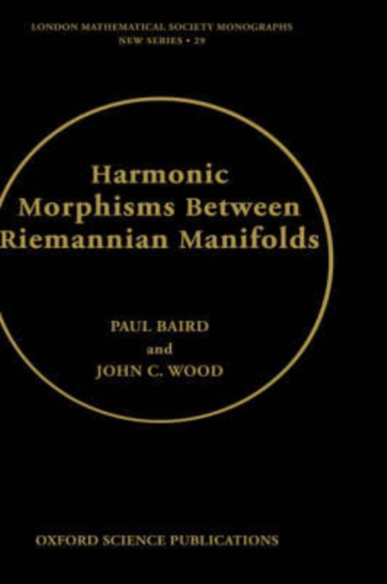 Harmonic Morphisms Between Riemannian Manifolds, Hardback Book