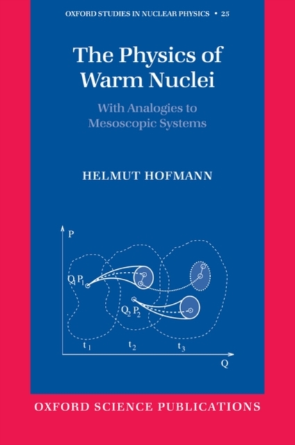 The Physics of Warm Nuclei : with Analogies to Mesoscopic Systems, Hardback Book