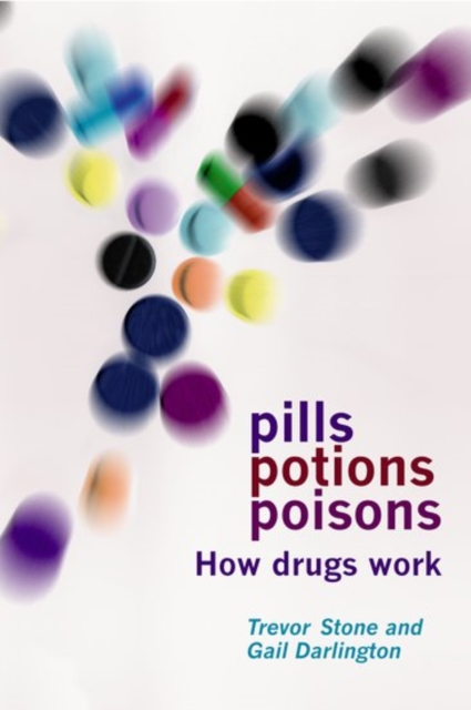 Pills, Potions and Poisons : How Drugs Work, Hardback Book