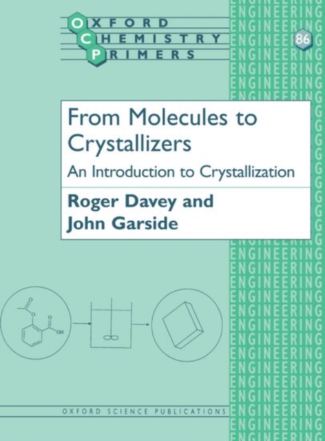 From Molecules to Crystallizers : An Introduction to Crystallization, Paperback / softback Book