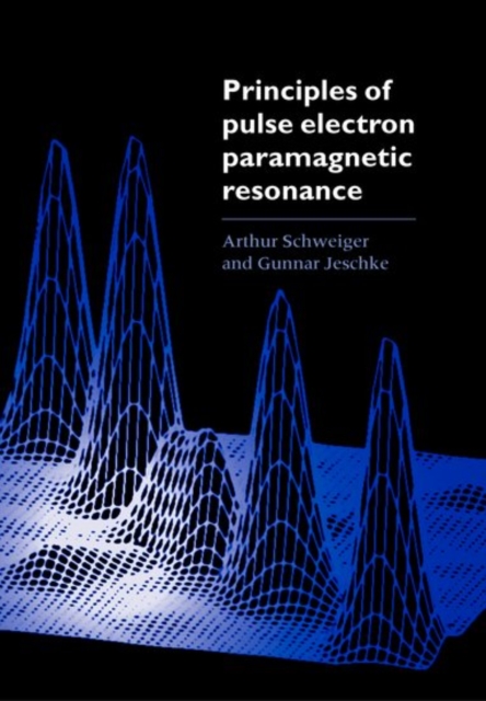Principles of Pulse Electron Paramagnetic Resonance, Hardback Book