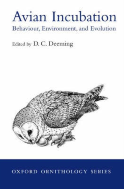 Avian Incubation : Behaviour, Environment and Evolution, Hardback Book