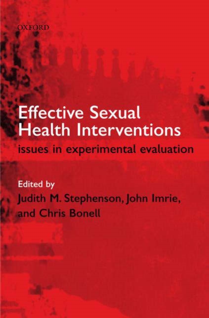 Effective Sexual Health Interventions : Issues in Experimental Evaluation, Hardback Book