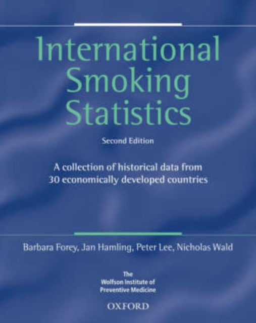 International Smoking Statistics : A collection of historical data from 30 economically developed countries, Paperback / softback Book