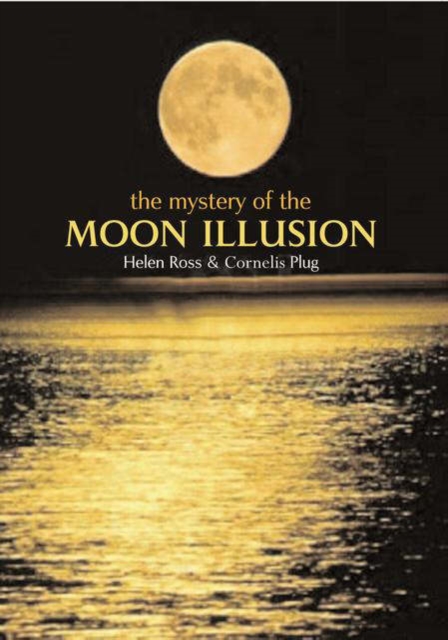The Mystery of The Moon Illusion : Exploring Size Perception, Hardback Book
