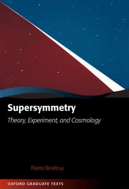 Supersymmetry : Theory, Experiment, and Cosmology, Hardback Book