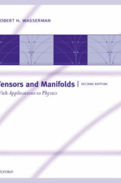 Tensors and Manifolds : With Applications to Physics, Hardback Book