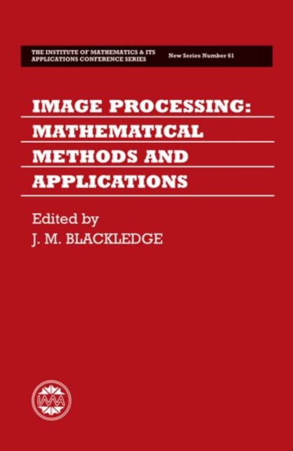 Image Processing : Mathematical Methods and Applications, Hardback Book