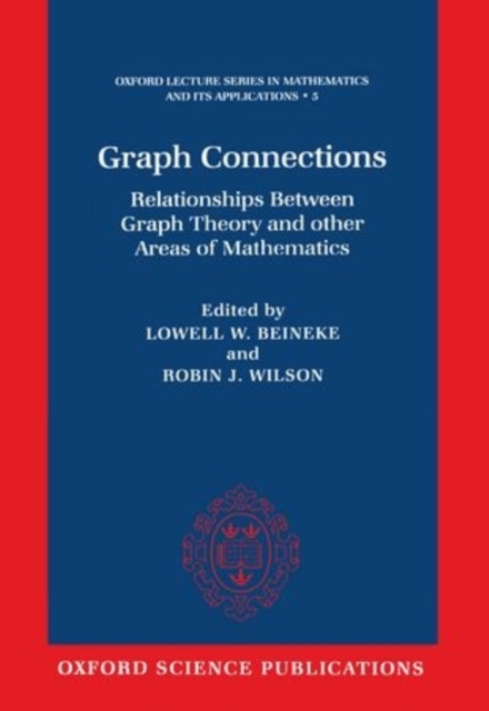 Graph Connections : Relationships between Graph Theory and Other Areas of Mathematics, Hardback Book
