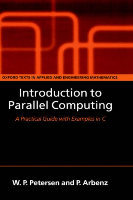 Introduction to Parallel Computing : A practical guide with examples in C, Hardback Book