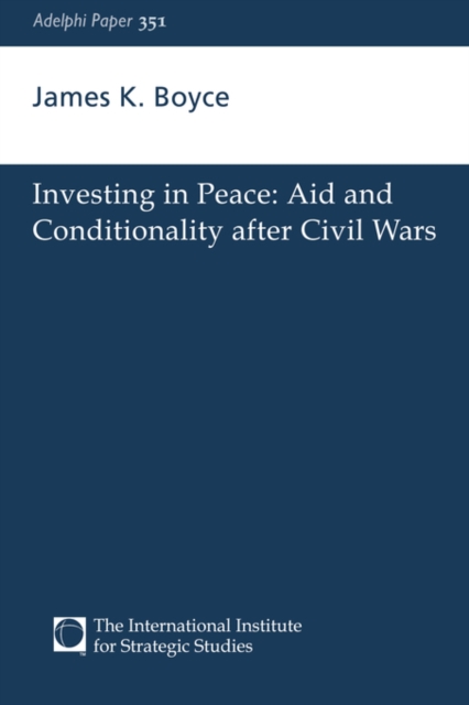 Investing in Peace : Aid and Conditionality after Civil Wars, Paperback / softback Book