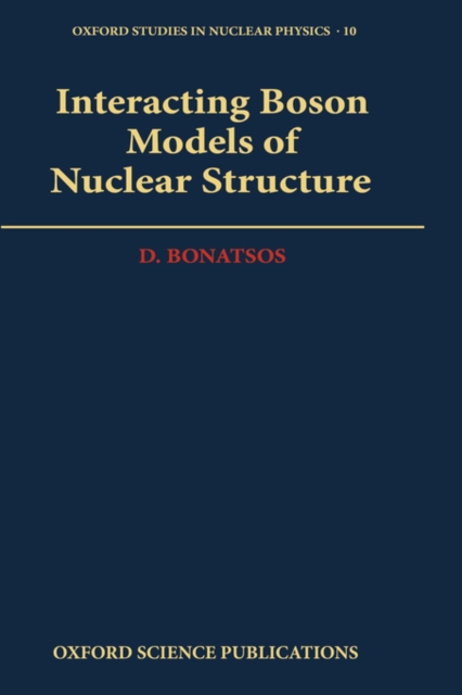 Interacting Boson Models of Nuclear Structure, Hardback Book
